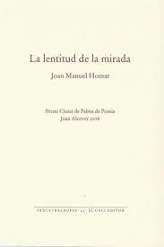 LENTITUD DE LA MIRADA, LA | 9788416416165 | HOMAR, JOAN MANUEL