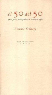 50 DEL 50, EL (SEIS POETAS DE LA GENERACIÓN DEL MEDIO SIGLO) | 9788481917147 | GALLEGO, VICENTE