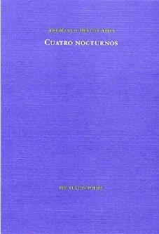 CUATRO NOCTURNOS | 9788481916195 | BENÍTEZ ARIZA, JOSÉ MANUEL