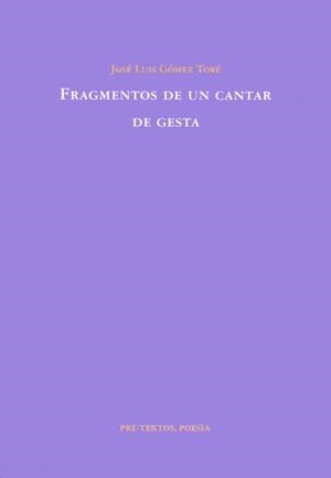 FRAGMENTOS DE UN CANTAR DE GESTA | 9788481918380 | GÓMEZ TORÉ, JOSÉ LUIS