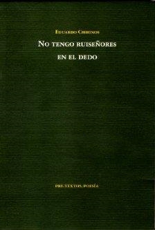 NO TENGO RUISEÑORES EN EL DEDO | 9788481917321 | CHIRINOS, EDUARDO