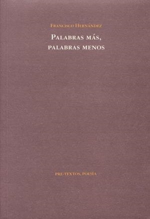 PALABRAS MÁS, PALABRAS MENOS | 9788481916218 | HERNÁNDEZ, FRANCISCO
