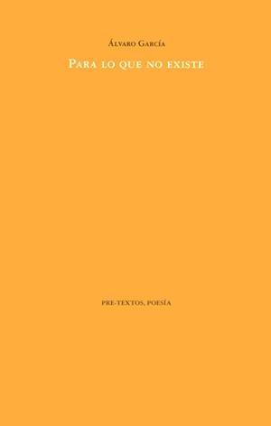 PARA LO QUE NO EXISTE | 9788481912555 | GARCÍA, ÁLVARO