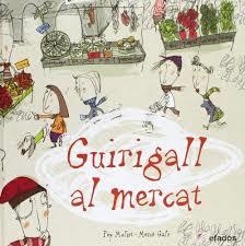 GUIRIGALL AL MERCAT | 9788415232155 | MOLITS, PEP / GALI, MERCÈ