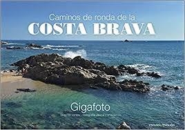 COSTA BRAVA PANORÀMICA. CAMINOS DE RONDA | 9788416547821 | VENTÓS, NIL / CAMPDERRÓS, JAUME
