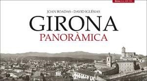 GIRONA PANORÀMICA | 9788495550910 | BOADAS RASET, JOAN / IGLÉSIAS FRANCH, DAVID