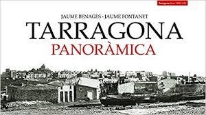 TARRAGONA PANORÀMICA | 9788415232377 | BENAGES, JAUME / FONTANET, JAUME