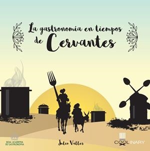 GASTRONOMÍA EN TIEMPOS DE CERVANTES, LA | 9788416624775 | VALLES, JULIO
