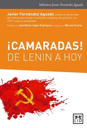 CAMARADAS! DE LENIN A HOY | 9788416894253 | FERNÁNDEZ AGUADO, JAVIER / LÓPEZ RODRÍGUEZ, JOSÉ MARÍA