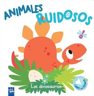 ANIMALES RUIDOSOS. LOS DINOSAURIOS | 9788408193401