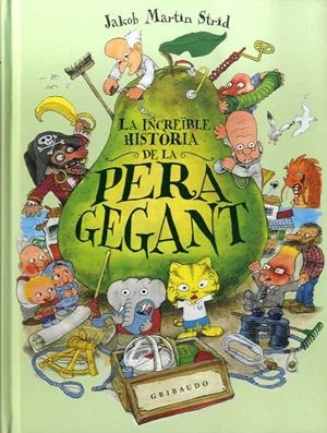 INCREÏBLE HISTÒRIA DE LA PERA GEGANT, LA | 9788417127190 | MARTIN STRID, JAKOB