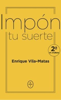 IMPÓN TU SUERTE | 9788494913112 | VILA-MATAS, ENRIQUE