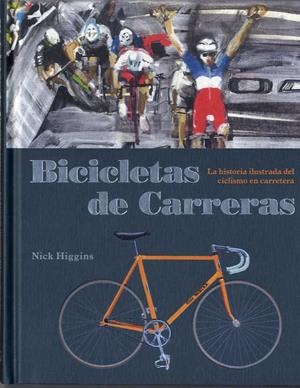 BICICLETAS DE CARRERAS | 9788494864414 | HIGGINS, NICK