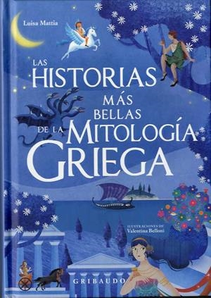 HISTORIAS MÁS BELLAS DE LA MITOLOGÍA GRIEGA, LAS | 9788417127237 | MATTIA, LUISA