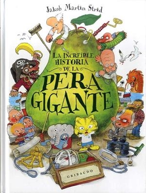 INCREÍBLE HISTORIA DE LA PERA GIGANTE, LA | 9788417127183 | MARTIN STRID, JAKOB