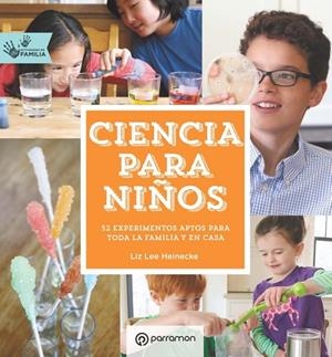 CIENCIA PARA NIÑOS ACTIVIDADES EN FAMILIA | 9788434210554 | HEINECKE, LIZ LEE
