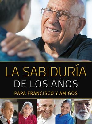 SABIDURÍA DE LOS AÑOS, LA | 9788427142404 | BERGOGLIO, JORGE MARIO