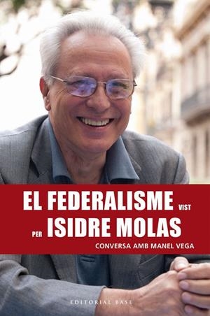 FEDERALISME VIST PER ISIDRE MOLAS, EL | 9788417183820 | VEGA NICOLÀS, MANEL