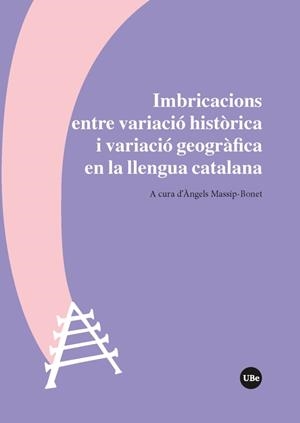 IMBRICACIONS ENTRE VARIACIÓ HISTÒRICA I VARIACIÓ GEOGRÀFICA EN LA LLENGUA CATALANA | 9788491681083 | MASSIP-BONET, ÀNGELS