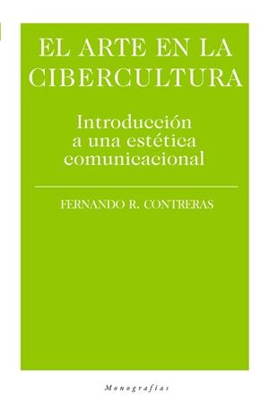 ARTE EN LA CIBERCULTURA, EL | 9788417408589 | R. CONTRERAS MEDINA, FERNANDO