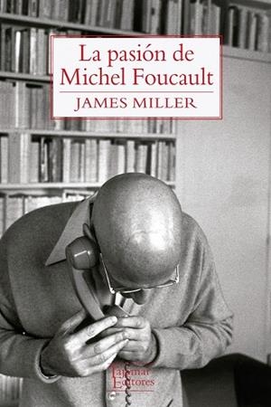 PASIÓN DE MICHEL FOUCAULT, LA | 9789568245924 | MILLER, JAMES