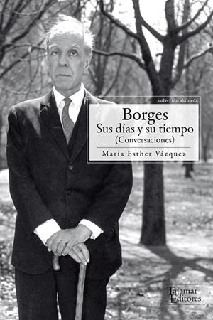 BORGES. SUS DÍAS Y SU TIEMPO | 9789569043888 | VAZQUEZ, MARIA ESTHER