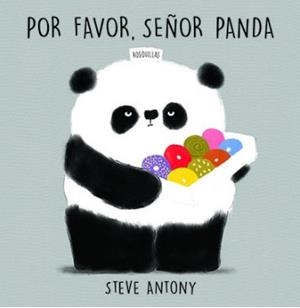 POR FAVOR, SEÑOR PANDA | 9788494431807 | ANTONY, STEVE
