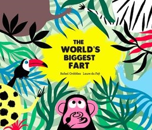 WORLD'S BIGGEST FART, THE | 9788494597145 | ORDÓÑEZ, RAQUEL / DU FAŸ, LAURE