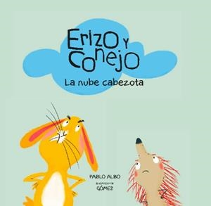 ERIZO Y CONEJO. NUBE CABEZOTA | 9788494597183 | ALBO, PABLO / GÓMEZ