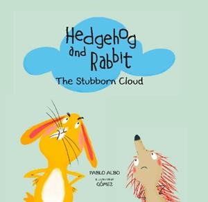 HEDGEHOG AND RABBIT. THE STUBBORN CLOUD | 9788494597190 | ALBO, PABLO / GÓMEZ