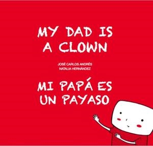 MI PAPÁ ES UN PAYASO / MI DAD IS A CLOWN | 9788494413766 | ANDRÉS, JOSÉ CARLOS