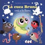 CUCA BRUNA ESTÀ A LA LLUNA, LA | 9788415807766 | AMELING, CHARLOTTE / WALCKER, YANN