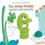 SERP FRIDA SEMPRE ESTÀ AVORRIDA, LA | 9788494499722 | SAUDO, CORALIE / GRANDGIRARD, MÉLANIE