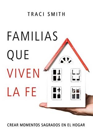 FAMILIAS QUE VIVEN LA FE | 9788427142381 | SMITH, TRACI