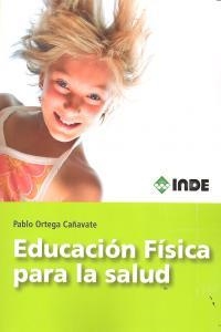 EDUCACIÓN FÍSICA PARA LA SALUD | 9788497293334 | ORTEGA CAÑAVATE, PABLO