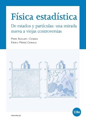 FÍSICA ESTADÍSTICA. DE ESTADOS Y PARTICULAS : UNA MIRADA NUEVA A VIEJAS CONTROVERSIAS | 9788491681090 | SEGLAR COMAS, PERE