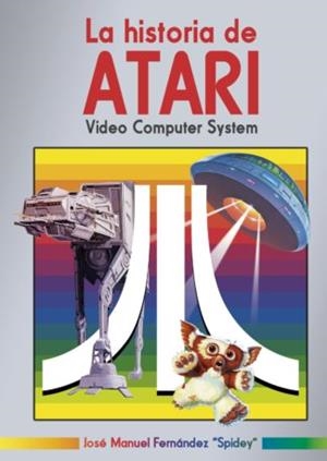 HISTORIA DE ATARI, LA : VIDEO COMPUTER SYSTEM | 9788417389604 | FERNÁNDEZ ‘SPIDEY’, JOSÉ MANUEL