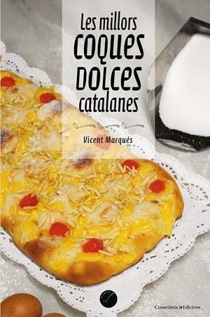 MILLORS COQUES DOLCES CATALANES, LES | 9788490347485 | MARQUÉS I CARBONELL, VICENT
