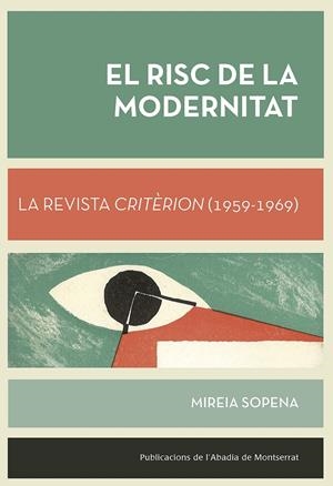 RISC DE LA MODERNITAT, EL. LA REVISTA CRITÈRION (1959-1969) | 9788498839982 | SOPENA BUIXENS, MIREIA