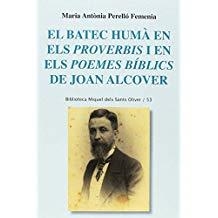BATEC HUMÀ EN ELS PROVERBIS I EN ELS POEMES BÍBLICS DE JOAN ALCOVER, EL | 9788498839968 | PERELLÓ FEMENIA, MARIA ANTÒNIA