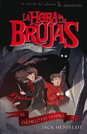 HORA DE LAS BRUJAS, LA : EL CUCHILLO Y EL VAMPIRO | 9788468338576 | HENSELEIT, JACK