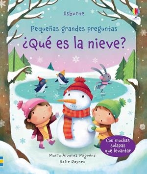 PEQUEÑAS GRANDES PREGUNTAS. QUÉ ES LA NIEVE? | 9781474954396 | ÁLVAREZ, MARTA / DAYNES, KATIE