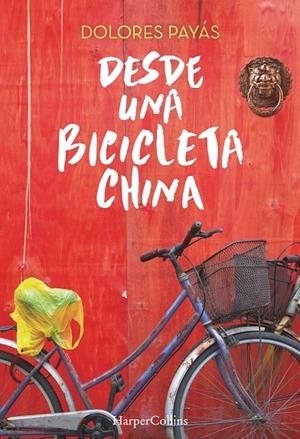 DESDE UNA BICICLETA CHINA | 9788491390145 | PAYAS, DOLORES