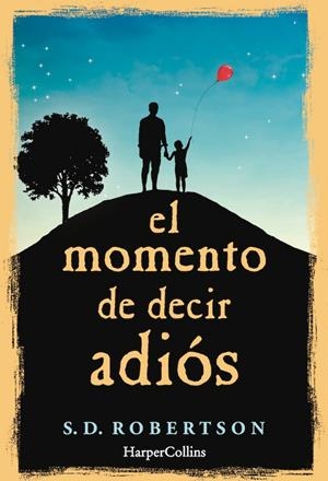 MOMENTO DE DECIR ADIÓS, EL | 9788491390374 | ROBERTSON, S. D.