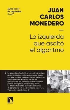 IZQUIERDA QUE ASALTÓ AL ALGORITMO, LA | 9788490975534 | MONEDERO, JUAN CARLOS