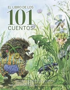 LIBRO DE LOS 101 CUENTOS, EL | 9788469834930 | GRIMM, JACOB / GRIMM, WILHELM / PERRAULT, CHARLES / AFANÁSIEV, A. N. / ANDERSEN, HANS CHRISTIAN