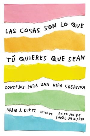 COSAS SON LO QUE TÚ QUIERES QUE SEAN, LAS | 9788401021299 | KURTZ, ADAM J.