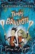 TEMPS DELS BRUIXOTS, EL 02 : TORNA LA MÀGIA | 9788417167011 | COWELL, CRESSIDA