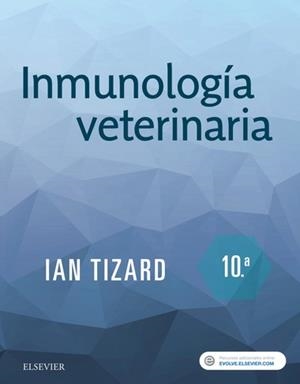 INMUNOLOGÍA VETERINARIA (10 EDICIÓN) | 9788491133711 | TIZARD, I. R.