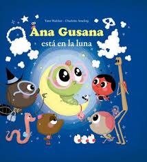 ANA GUSANA ESTÁ EN LA LUNA | 9788415807742 | AMELING, CHARLOTTE / WALCKER, YANN